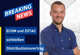 ECOM und ZOTAC schließen Distributionsvertrag